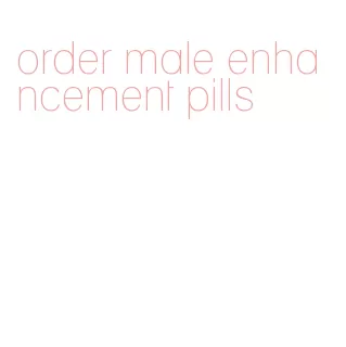 order male enhancement pills