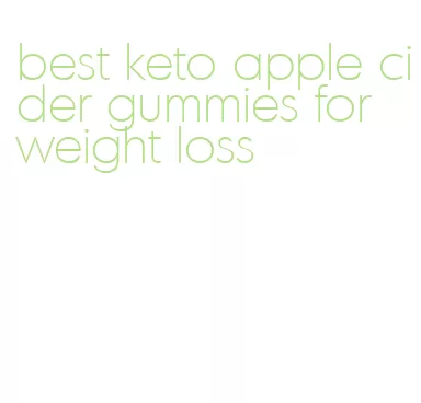 best keto apple cider gummies for weight loss