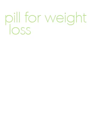 pill for weight loss