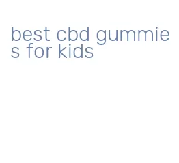 best cbd gummies for kids