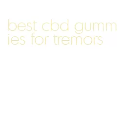 best cbd gummies for tremors