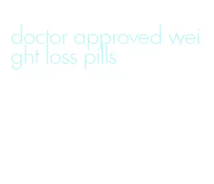 doctor approved weight loss pills