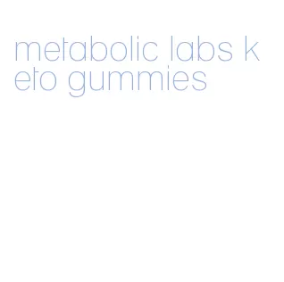 metabolic labs keto gummies