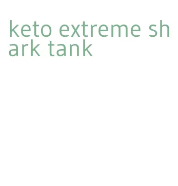 keto extreme shark tank