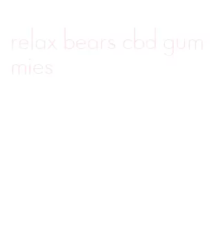 relax bears cbd gummies