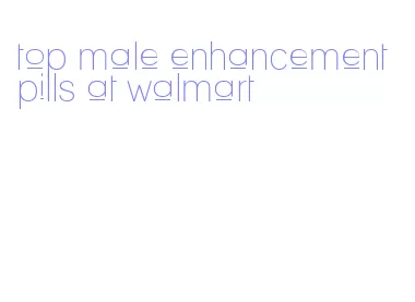 top male enhancement pills at walmart