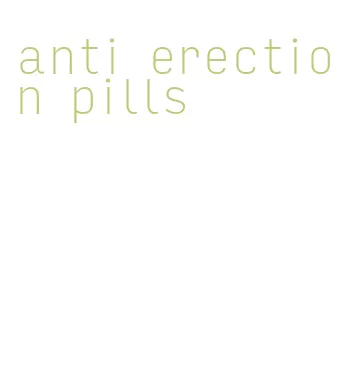 anti erection pills