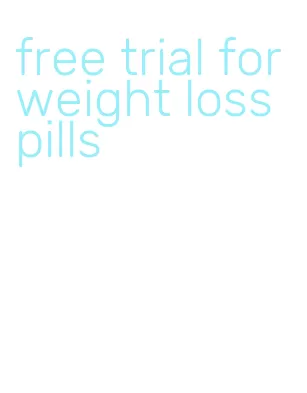 free trial for weight loss pills