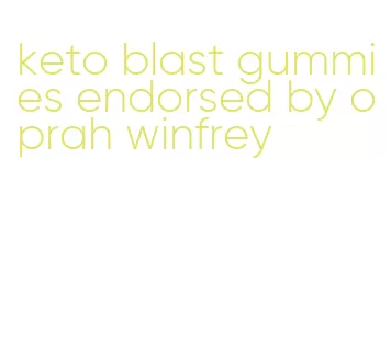 keto blast gummies endorsed by oprah winfrey