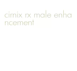 cirnix rx male enhancement