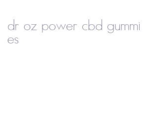 dr oz power cbd gummies