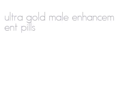 ultra gold male enhancement pills