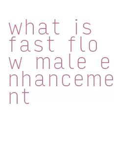 what is fast flow male enhancement