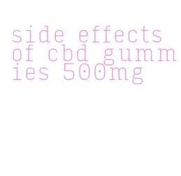 side effects of cbd gummies 500mg