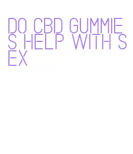 do cbd gummies help with sex