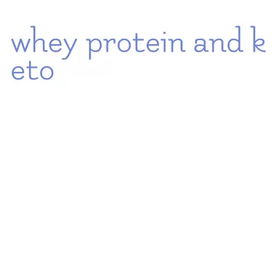 whey protein and keto