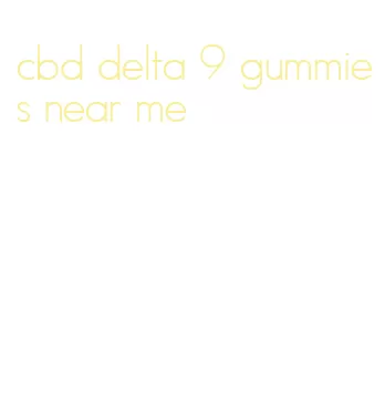 cbd delta 9 gummies near me