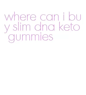 where can i buy slim dna keto gummies