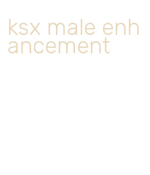 ksx male enhancement