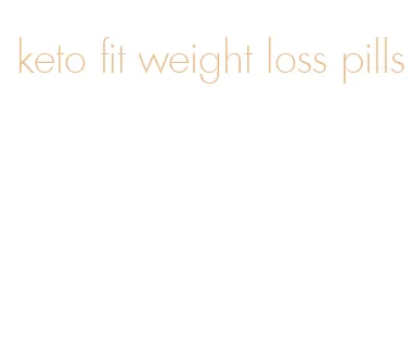 keto fit weight loss pills