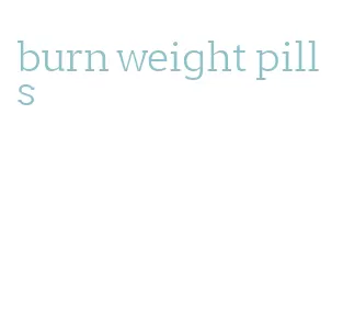 burn weight pills