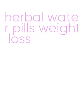 herbal water pills weight loss