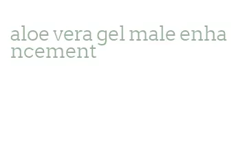 aloe vera gel male enhancement