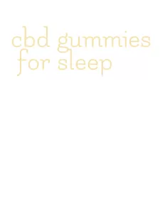 cbd gummies for sleep