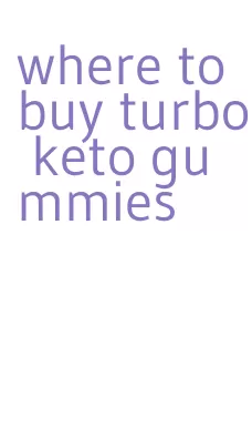 where to buy turbo keto gummies