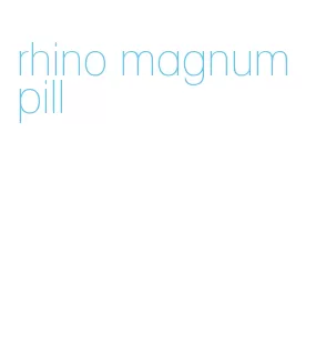 rhino magnum pill