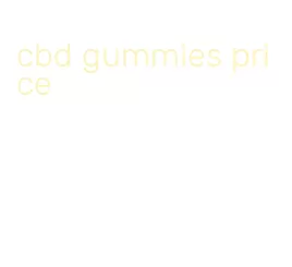 cbd gummies price