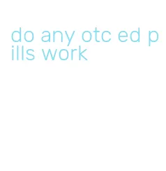 do any otc ed pills work