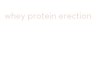 whey protein erection