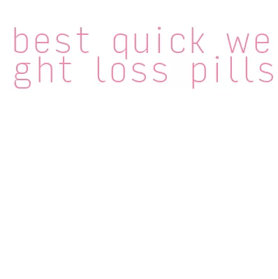 best quick weight loss pills