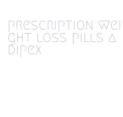 prescription weight loss pills adipex