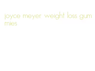 joyce meyer weight loss gummies