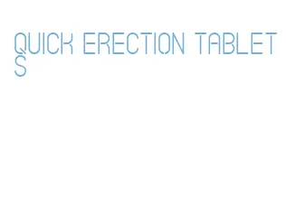 quick erection tablets