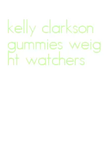 kelly clarkson gummies weight watchers