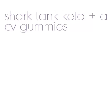 shark tank keto + acv gummies