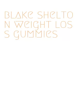 blake shelton weight loss gummies