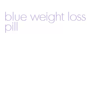 blue weight loss pill