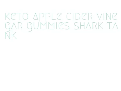 keto apple cider vinegar gummies shark tank