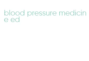 blood pressure medicine ed