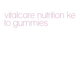 vitalcare nutrition keto gummies