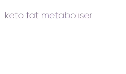 keto fat metaboliser