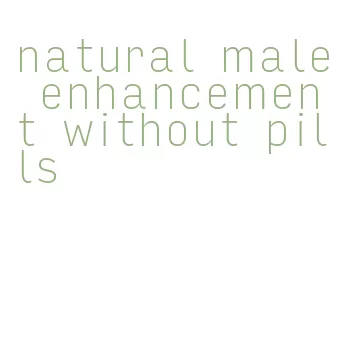 natural male enhancement without pills