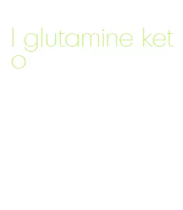 l glutamine keto