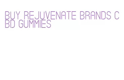 buy rejuvenate brands cbd gummies