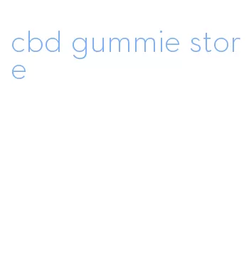 cbd gummie store