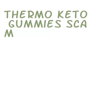 thermo keto gummies scam